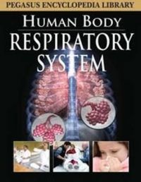 RESPIRATORY SYSTEM HUMAN BODY HB: Book by Pegasus