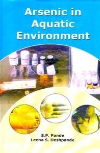 Arsenic in Aquatic Environment: Book by S. P. Deshpande Arsenic in Aquatic Environment: Book by S. P. Deshpande