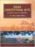 Indian Constitutional Acts: East India Company to Independence: Book by Sangh Mittra