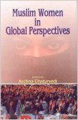 Muslim Women in Global Perspectives, 254pp, 2004 01 Edition (Paperback): Book by Archna Chaturvedi Muslim Women in Global Perspectives, 254pp, 2004 01 Edition (Paperback): Book by Archna Chaturvedi