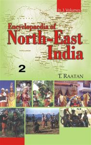 Encyclopaedia of North-East India (Arunachal Pradesh, Manipur, Mizoram), Vol.2: Book by T. Raatan
