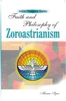 Faith And Philosophy of Zoroastrianism: Book by Meena Iyer