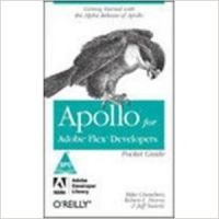 Apollo for Adobe Flex Developers Pocket Guide 2nd Edition: Book by Rob Dixon, Jeff Swartz, Mike Chambers