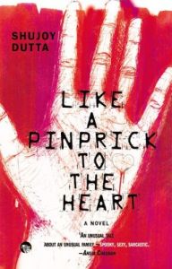Like a Pinprick to the Heart (English) (Paperback): Book by Shujoy Dutta