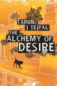 The Alchemy of Desire: Book by Tarun J. Tejpal The Alchemy of Desire: Book by Tarun J. Tejpal