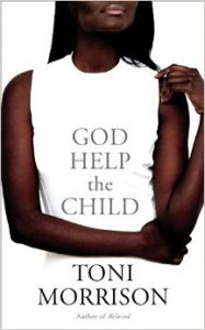 God Help the Child: Book by Toni Morrison God Help the Child: Book by Toni Morrison
