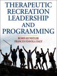 Therapeutic Recreation Leadership and Programming: Book by Robin Kunstler Therapeutic Recreation Leadership and Programming: Book by Robin Kunstler