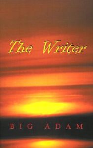 The Writer: Book by Big Adam The Writer: Book by Big Adam