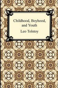 Childhood, Boyhood, and Youth: Book by Count Leo Nikolayevich Tolstoy Childhood, Boyhood, and Youth: Book by Count Leo Nikolayevich Tolstoy