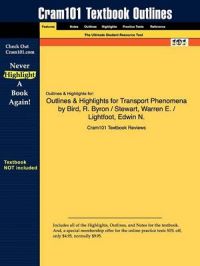 Outlines & Highlights for Transport Phenomena by Bird, R. Byron / Stewart, Warren E. / Lightfoot, Edwin N., ISBN: 9780470115398: Book by Cram101 Textbook Reviews Outlines & Highlights for Transport Phenomena by Bird, R. Byron / Stewart, Warren E. / Lightfoot, Edwin N., ISBN: 9780470115398: Book by Cram101 Textbook Reviews