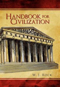 Handbook for Civilization: Book by W. J. Rock Handbook for Civilization: Book by W. J. Rock