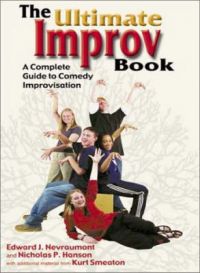 The Ultimate Improv Book: A Complete Guide to Comedy Improvisation: Book by Edward J. Nevraumont The Ultimate Improv Book: A Complete Guide to Comedy Improvisation: Book by Edward J. Nevraumont