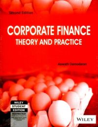 Corporate Finance Theory And Practice (English) 2nd Edition (Paperback): Book by Aswath Damodaran Corporate Finance Theory And Practice (English) 2nd Edition (Paperback): Book by Aswath Damodaran