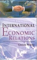 International Economic Relations (English) 01 Edition (Hardcover): Book by Gautam Murthy International Economic Relations (English) 01 Edition (Hardcover): Book by Gautam Murthy