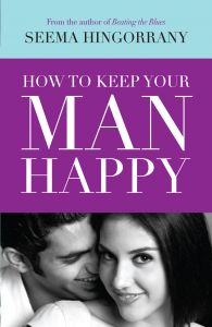 How to Keep Your Man Happy: Book by Seema Hingorrany How to Keep Your Man Happy: Book by Seema Hingorrany