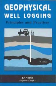 Geophysical Well Logging Principles And Practices (English) 01 Edition (Paperback): Book by J. P. Vaish
