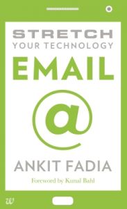 STRETCH YOUR TECHNOLOGY EMAIL  : Book by Ankit Fadia