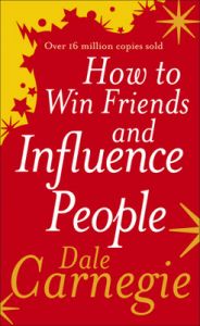 How to Win Friends and Influence People: Book by Dale Carnegie How to Win Friends and Influence People: Book by Dale Carnegie