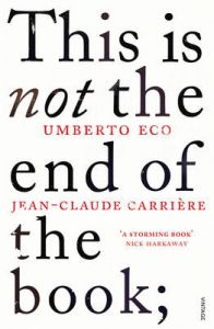 This is Not the End of the Book: A Conversation Curated by Jean-Philippe De Tonnac: Book by Jean-Philippe de Tonnac This is Not the End of the Book: A Conversation Curated by Jean-Philippe De Tonnac: Book by Jean-Philippe de Tonnac