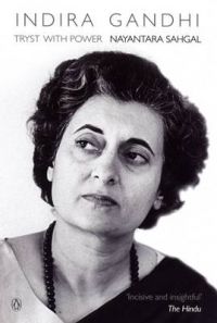 Indira Gandhi: Tryst with Power: Book by Nayantara Sahgal Indira Gandhi: Tryst with Power: Book by Nayantara Sahgal