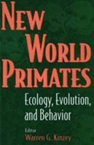 New World Primates: Ecology, Evolution, and Behavior