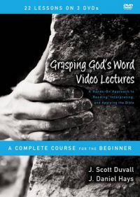 Grasping God's Word Video Lectures: A Hands-on Approach to Reading, Interpreting, and Applying the Bible: Book by J. Scott Duvall