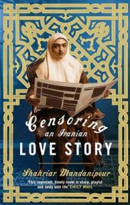 Censoring an Iranian Love Story: Book by Shahriar Mandanipour Censoring an Iranian Love Story: Book by Shahriar Mandanipour
