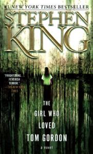The Girl Who Loved Tom Gordon: Book by Stephen King The Girl Who Loved Tom Gordon: Book by Stephen King