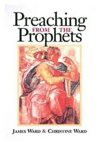 Preaching from the Prophets: Book by James Merrill Ward