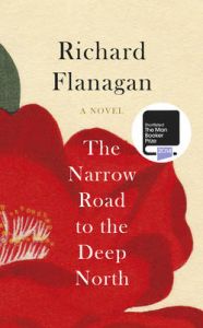 The Narrow Road to the Deep North (English) (Hardcover): Book by Richard Flanagan The Narrow Road to the Deep North (English) (Hardcover): Book by Richard Flanagan