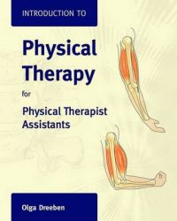 Introduction to Physical Therapy for Physical Therapist Assistants: Book by Olga Dreeben Introduction to Physical Therapy for Physical Therapist Assistants: Book by Olga Dreeben