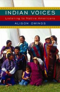 Indian Voices: Listening to Native Americans: Book by Alison Owings Indian Voices: Listening to Native Americans: Book by Alison Owings