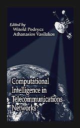 Computational Intelligence in Telecommunications Networks: Book by Witold Pedrycz (University of Alberta, Edmonton, Canada) Computational Intelligence in Telecommunications Networks: Book by Witold Pedrycz (University of Alberta, Edmonton, Canada)