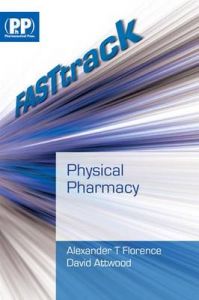 FASTtrack: Physical Pharmacy: Book by Alexander T. Florence ,David Attwood FASTtrack: Physical Pharmacy: Book by Alexander T. Florence ,David Attwood