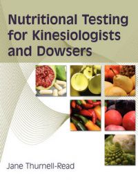 Nutritional Testing For Kinesiologists And Dowsers: Book by Jane A Thurnell-Read