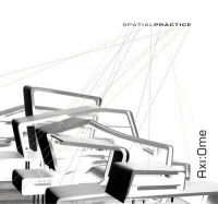 Spatial Practice: Axi:Ome: Book by Heather Woofer Spatial Practice: Axi:Ome: Book by Heather Woofer