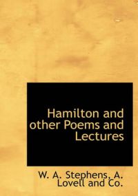 Hamilton and Other Poems and Lectures: Book by W A Stephens