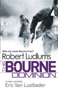 Robert Ludlum's The Bourne Dominion: Book by Eric Van Lustbader Robert Ludlum's The Bourne Dominion: Book by Eric Van Lustbader