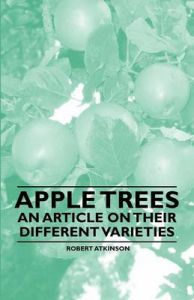Apple Trees - An Article on Their Different Varieties: Book by Robert Atkinson