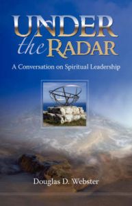 Under the Radar: A Conversation on Spiritual Leadership: Book by Douglas, D. Webster