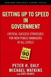 The First 90 Days in Government: Critical Success Strategies for New Public Managers at All Levels: Book by Peter H. Daly