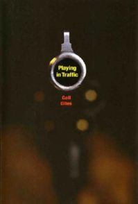 Playing in Traffic: Book by Gail Giles