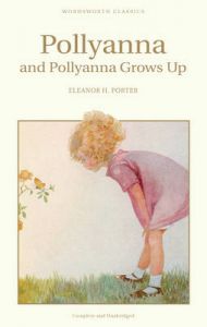 Pollyanna & Pollyanna Grows Up: Book by Eleanor H. Porter