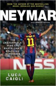 Neymar: The Unstoppable Rise of Barcelona's Brazilian Superstar - Updated 2016 Edition (English) (Paperback): Book by Luca Caioli Neymar: The Unstoppable Rise of Barcelona's Brazilian Superstar - Updated 2016 Edition (English) (Paperback): Book by Luca Caioli