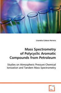 Mass Spectrometry of Polycyclic Aromatic Compounds from Petroleum: Book by Lisandra Cubero Herrera