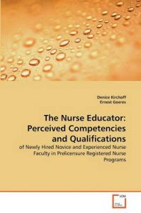 The Nurse Educator: Perceived Competencies and Qualifications: Book by Denice Kirchoff