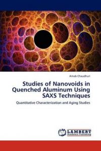 Studies of Nanovoids in Quenched Aluminum Using SAXS Techniques: Book by Arnab Chaudhuri