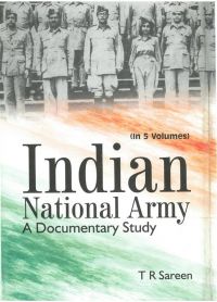 Indian National Army A Documentary Study (1943-1944), Vol.2: Book by T.R. Sareen