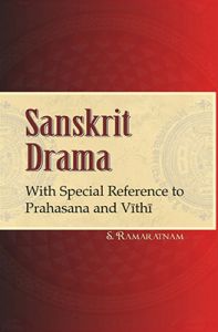 Sanskrit Drama With Special Reference to Prahasana and Vithi (English) (Hardcover): Book by Dr S. Ramaratnam Sanskrit Drama With Special Reference to Prahasana and Vithi (English) (Hardcover): Book by Dr S. Ramaratnam
