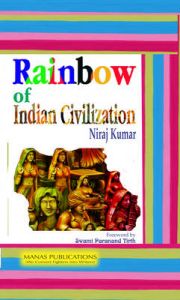 Rainbow of Indian Civilization: Book by Niraj Kumar Rainbow of Indian Civilization: Book by Niraj Kumar